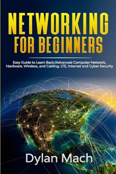 Paperback NETWORKING for Beginners: Easy Guide to Learn Basic/Advanced Computer Network, Hardware, Wireless, and Cabling. LTE, Internet and Cyber Security Book
