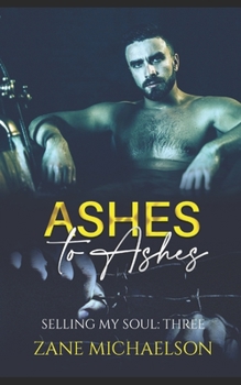 Paperback Ashes to Ashes: Selling My Soul - Part Three Book