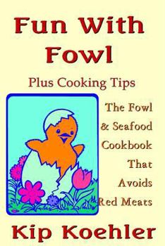 Paperback Fun With Fowl: The Fowl & Seafood CookbookThat Avoids Red Meats Book