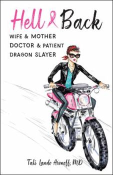 Paperback Hell & Back: Wife & Mother, Doctor & Patient, Dragon Slayer Book