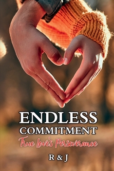 Endless Commitment: True Love's Perseverance