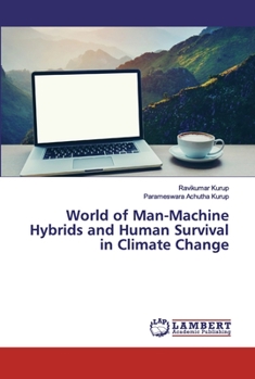 Paperback World of Man-Machine Hybrids and Human Survival in Climate Change Book
