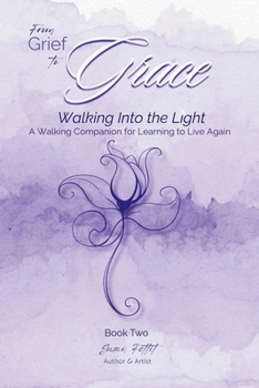 Paperback From Grief to Grace: Walking Into the Light Book
