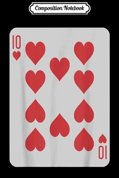 Paperback Composition Notebook: Ten of Hearts Poker Pro Luck Player Winner Costume Journal/Notebook Blank Lined Ruled 6x9 100 Pages Book