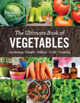 Hardcover The Ultimate Book of Vegetables: GARDENING, HEALTH, BEAUTY, CRAFTS, COOKING Book