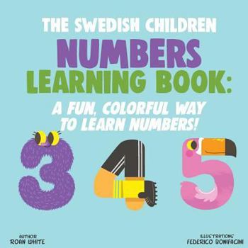 Paperback The Swedish Children Numbers Learning Book: A Fun, Colorful Way to Learn Numbers! Book