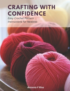 Paperback Crafting with Confidence: Easy Crochet Pattern Instructions for Newbies Book