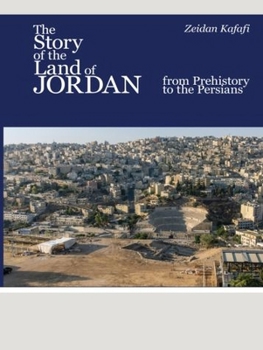 Story of the Land of Jordan from Prehistory to the Persians