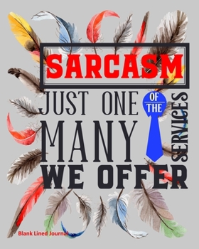 Paperback Sarcasm Just One Of The Many Services We Offer: Blank Lined Journal Book