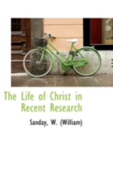 Paperback The Life of Christ in Recent Research Book