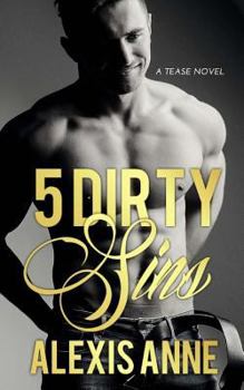 5 Dirty Sins: Tease Series Book 5 (The Tease Series) - Book  of the World of Tease