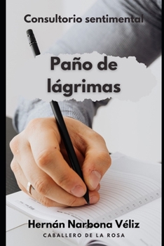 Paño de lágrimas: Consultorio sentimental. Caballero de la rosa