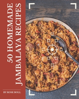 Paperback 50 Homemade Jambalaya Recipes: A Jambalaya Cookbook You Won't be Able to Put Down Book