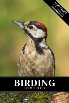 Birding Bird Watching Ornithology Log Book Journal Notebook Diary - Woodpecker : Bird Identification Ornithologist Field Notepad Birder Record with 110 Pages in 6 X 9 Inch for Spotting Observation Tra