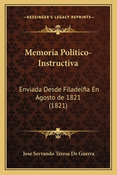 Paperback Memoria Politico-Instructiva: Enviada Desde Filadelfia En Agosto de 1821 (1821) [Spanish] Book