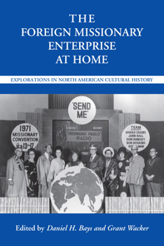 Paperback The Foreign Missionary Enterprise at Home: Explorations in North American Cultural History Book