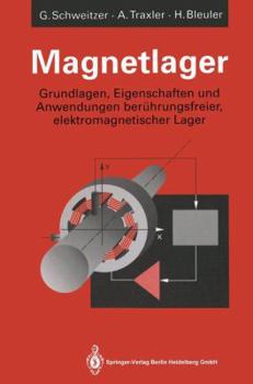 Paperback Magnetlager: Grundlagen, Eigenschaften Und Anwendungen Berührungsfreier, Elektromagnetischer Lager [German] Book