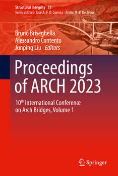 Proceedings of ARCH 2023: 10th International Conference on Arch Bridges Volume 1 (Structural Integrity, 33)