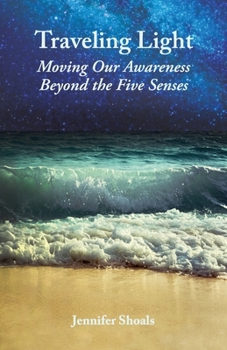 Paperback Traveling Light: Moving Our Awareness Beyond the Five Senses Book