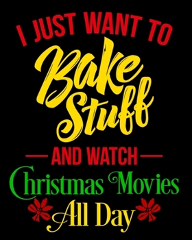 Paperback I Just Want To Bake Stuff And Watch Christmas Movies All Day: Christmas Holiday Planner and Organizer - 8" x 10" 100 Pages - To-Do Lists - Gift Ideas Book