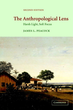 Paperback The Anthropological Lens: Harsh Light, Soft Focus Book
