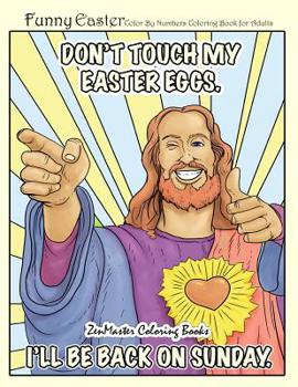 Paperback Funny Easter Color By Numbers Coloring Book for Adults: An Easter Humor Coloring Book FOR ADULTS with Easter Bunnies, Easter Eggs, Spring Scenes, and Book