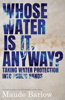 Paperback Whose Water Is It, Anyway?: Taking Water Protection Into Public Hands Book