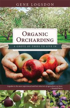 Hardcover Organic Orcharding: A Grove of Trees to Live In Book
