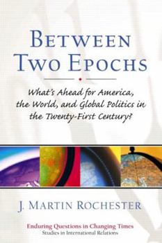 Paperback Between Two Epochs: What's Ahead for America, the World, and Global Politics in the 21st Century? Book