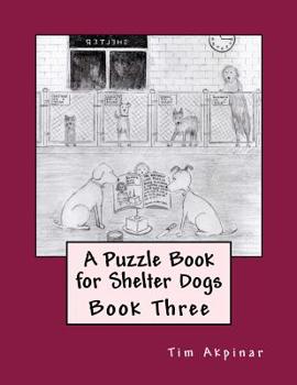 A Puzzle Book for Shelter Dogs - Book Three