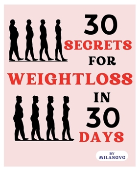 Paperback 30 Secrets for Weight loss in 30 Days: know what to do for 30 Days Weight loss Challenge [Large Print] Book