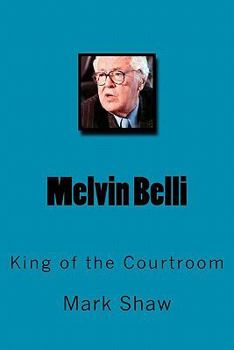 Paperback Melvin Belli: King of the Courtroom Book