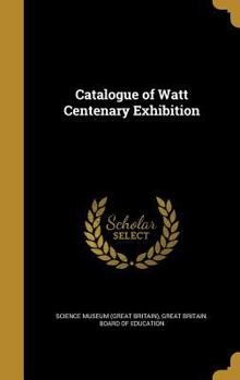 Hardcover Catalogue of Watt Centenary Exhibition Book
