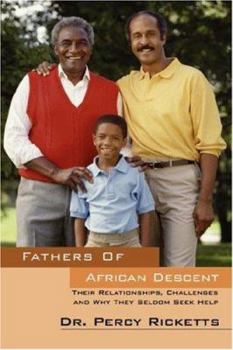 Paperback Fathers of African Descent: Their Relationships, Challenges and Why They Seldom Seek Help Book