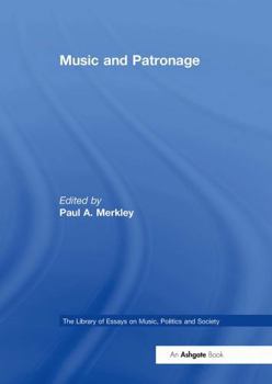 Music and Patronage (The Library of Essays on Music, Politics and Society)