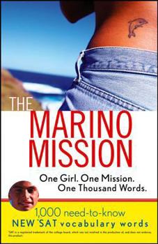 Paperback The Marino Mission: One Girl, One Mission, One Thousand Words; 1,000 Need-To-Know SAT Vocabulary Words Book
