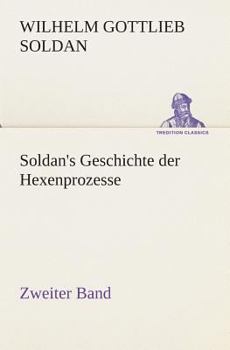 Paperback Soldan's Geschichte der Hexenprozesse Zweiter Band [German] Book