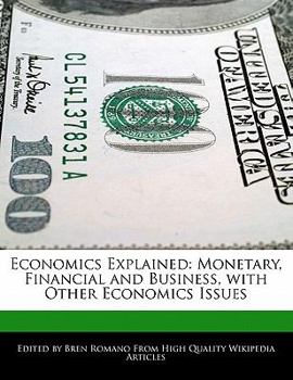 Paperback Economics Explained: Monetary, Financial and Business, with Other Economics Issues Book