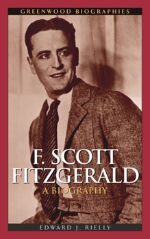 F. Scott Fitzgerald: A Biography (Greenwood Biographies) - Book  of the Greenwood Biographies
