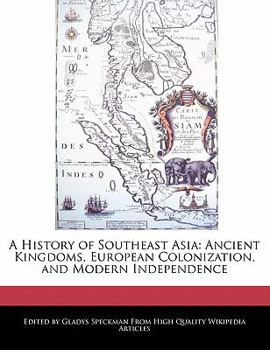 Paperback A History of Southeast Asia: Ancient Kingdoms, European Colonization, and Modern Independence Book