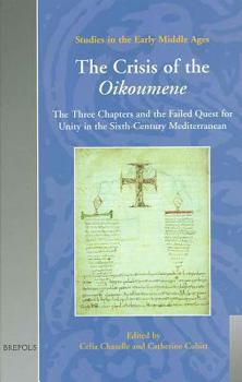 Hardcover The Crisis of the Oikoumene: The Three Chapters and the Failed Quest for Unity in the Sixth-Century Mediterranean [Italian] Book