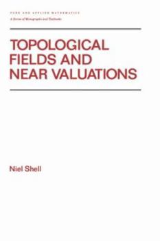 Hardcover Topological Fields and Near Valuations Book