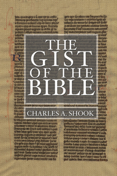 Gist of the Bible: A Complete Handbook for Class and Home Study