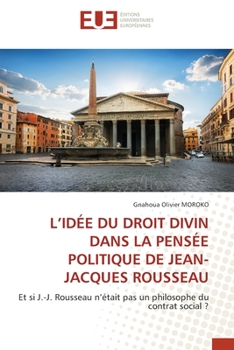 Paperback L'Idée Du Droit Divin Dans La Pensée Politique de Jean-Jacques Rousseau [French] Book