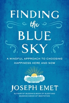 Paperback Finding the Blue Sky: A Mindful Approach to Choosing Happiness Here and Now Book