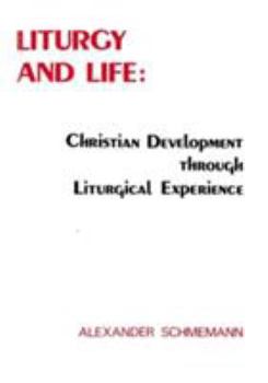 Paperback Liturgy and life: Lectures and essays on Christian development through liturgical experience Book