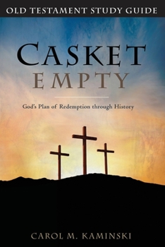 Paperback Casket Empty God's Plan of Redemption through History: Old Testament Study Guide Book