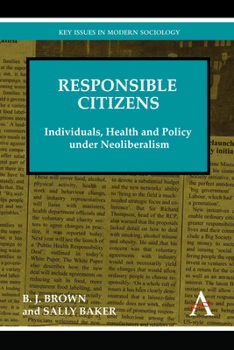Hardcover Responsible Citizens: Individuals, Health and Policy Under Neoliberalism Book
