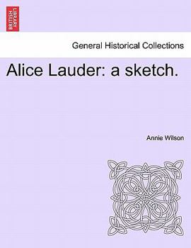 Paperback Alice Lauder: A Sketch. Book