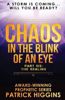 Chaos In The Blink Of An Eye: Part Six: The Sealing - Book #6 of the Chaos in the Blink of an Eye
